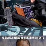 The dark knight reading a copy of the dark night of the soul on a dark night